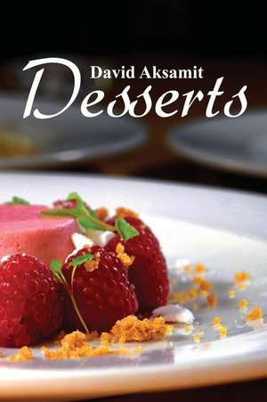 DAVID AKSAMIT DESSERTS