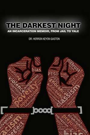 The Darkest Night: An Incarceration Memoir, From Jail to Yale de Herron Keyon Gaston