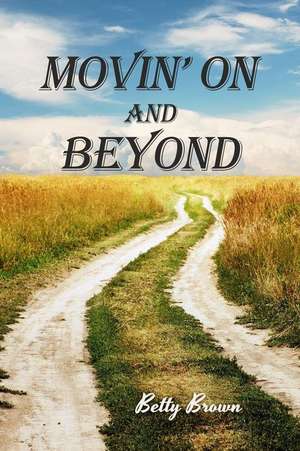 Movin' On and Beyond de Betty Brown