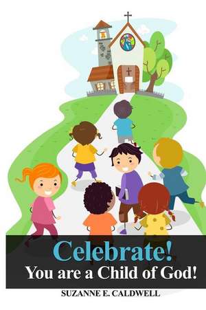 Celebrate! de Suzanne E. Caldwell