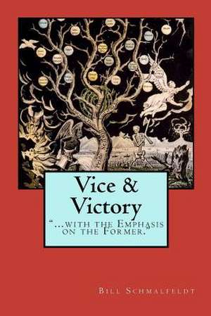 Vice and Victory de Bill Schmalfeldt