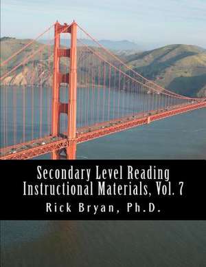 Secondary Level Reading Instructional Materials, Vol. 7 de Rick Bryan