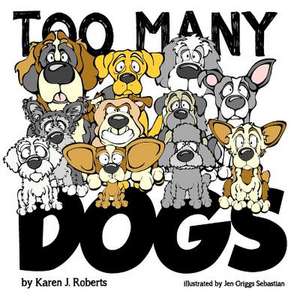 Too Many Dogs! de Roberts, Karen J.