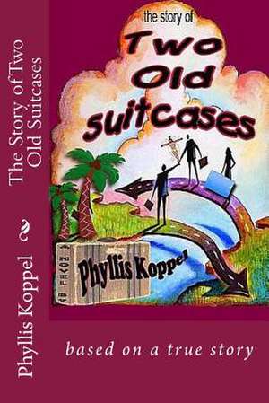 The Story of Two Old Suitcases de MS Phyllis C. Koppel