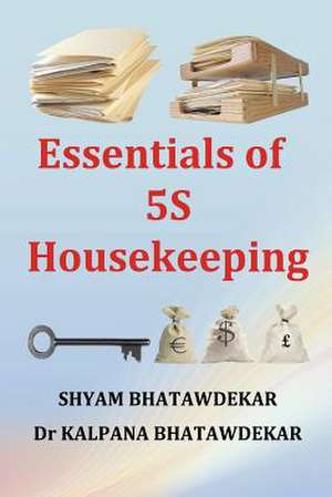 Essentials of 5s Housekeeping de Shyam Bhatawdekar