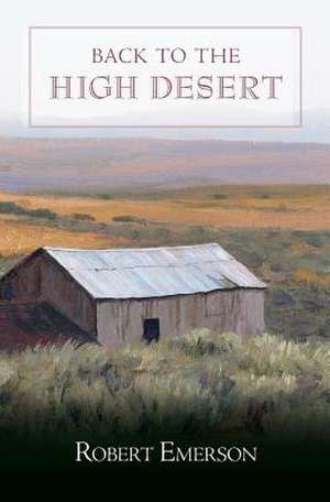 Back to the High Desert de Robert Emerson