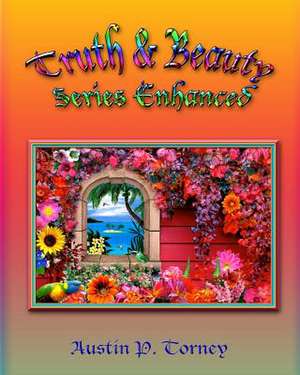 Truth & Beauty Series Enhanced de Torney, Austin P.