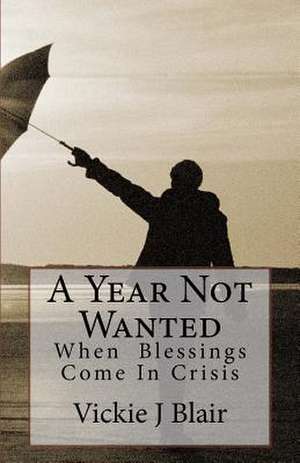 A Year Not Wanted de Vickie J. Blair