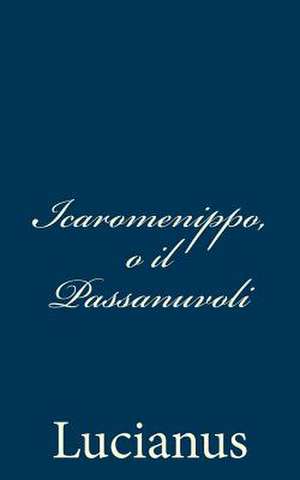 Icaromenippo, O Il Passanuvoli de Lucianus