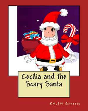 Cecilia and the Scary Santa de Em Em Genesis