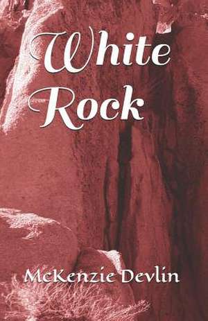 White Rock de McKenzie Devlin