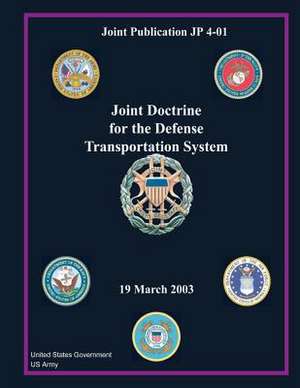 Joint Publication Jp 4-01 Joint Doctrine for the Defense Transportation System 19 March 2003 de United States Government Us Army