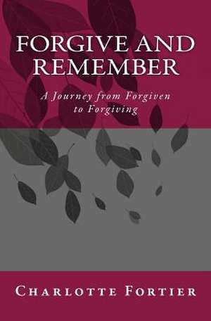 Forgive and Remember de Charlotte A. Fortier