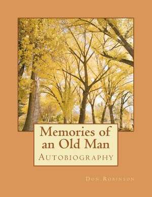 Memories of an Old Man de Don W. Robinson