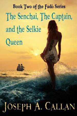 The Senchai, the Captain, and the Selkie Queen de MR Joseph a. Callan