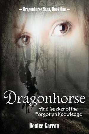 Dragonhorse and Seeker of the Forgotten Knowledge de Denice Garrou