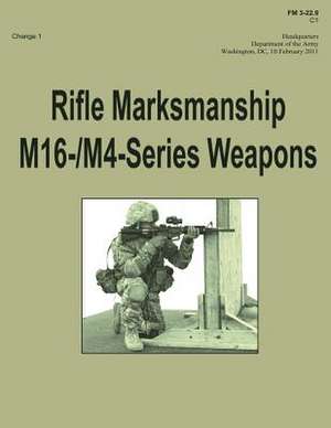 Rifle Marksmanship M16-/M4-Series Weapons (FM 3-22.9) de Department Of the Army