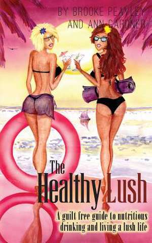 The Healthy Lush de Brooke Peavley