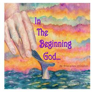 In the Beginning God... de Kathleen Shea