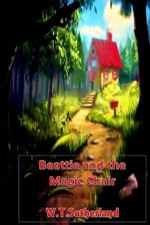 Beattie and the Magic Chair de MR W. T. Sutherland