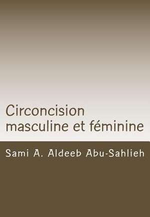 Circoncision Masculine Et Feminine de Sami a. Aldeeb Abu-Sahlieh