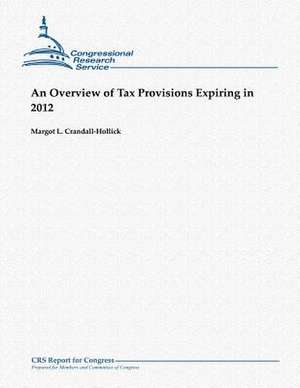 An Overview of Tax Provisions Expiring in 2012 de Margot L. Crandall-Hollick