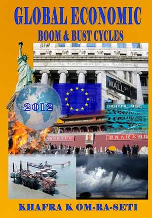 Global Economic Boom & Bust Cycles de Khafra K. Om-Ra-Seti