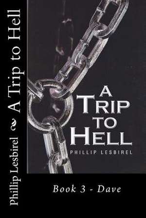 A Trip to Hell Book 3 de Phillip Lesbirel