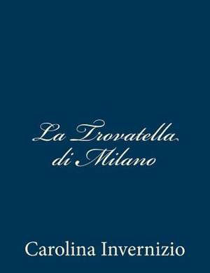 La Trovatella Di Milano de Carolina Invernizio