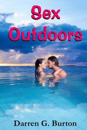 Sex Outdoors de Darren G. Burton