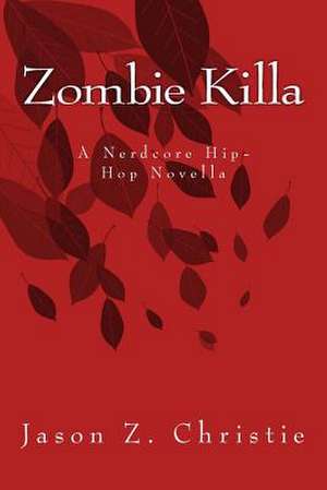 Zombie Killa de Jason Z. Christie