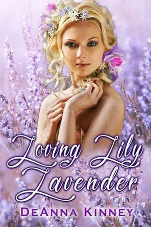 Loving Lily Lavender de Deanna Kinney