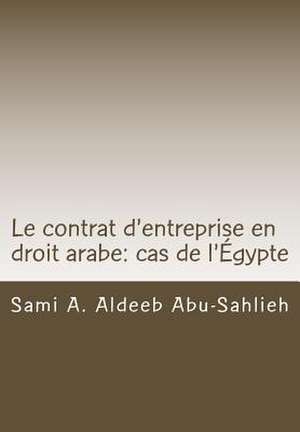 Le Contrat D'Entreprise En Droit Arabe de Sami a. Aldeeb Abu-Sahlieh