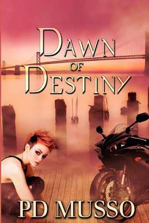 Dawn of Destiny de P. D. Musso