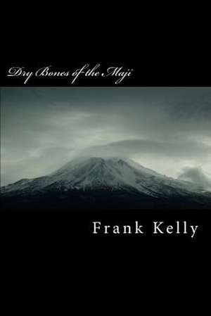 Dry Bones of the Maji de MR Frank Anthony Kelly