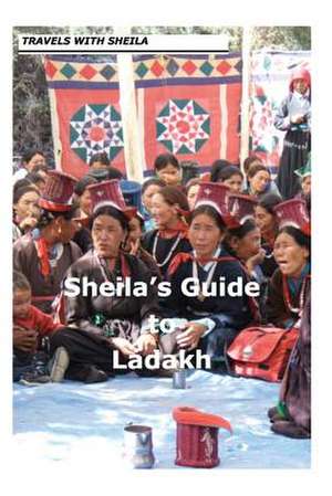 Sheila's Guide to Ladakh de Sheila Simkin