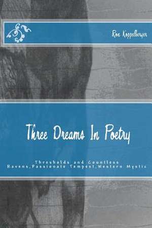 Three Dreams in Poetry de Ron W. Koppelberger