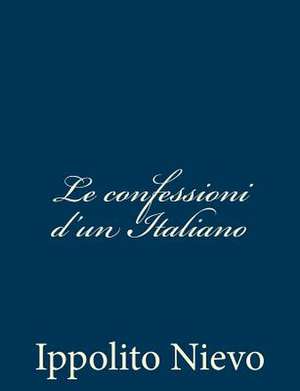 Le Confessioni D'Un Italiano de Ippolito Nievo