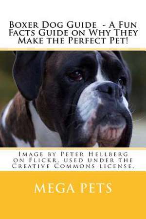 Boxer Dog Guide - A Fun Facts Guide on Why They Make the Perfect Pet! de Mega Pets