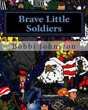 Brave Little Soldiers de Bobbi Johnston