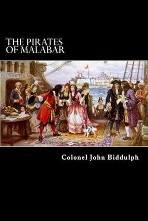 The Pirates of Malabar de Colonel John Biddulph