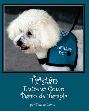 Tristan Entrena Como Perro de Terapia de Trudee Lewis Yates