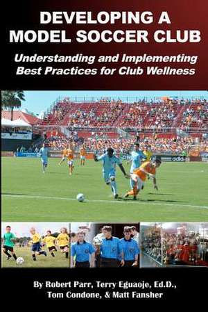 Developing a Model Soccer Club de Robert Parr