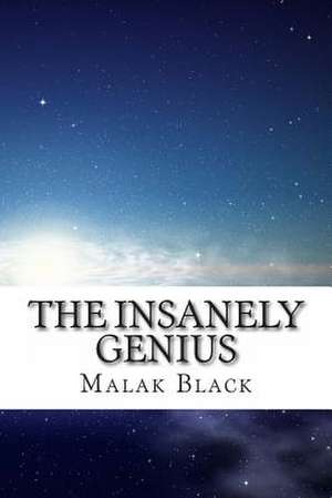 The Insanely Genius de MR Malak J. Black