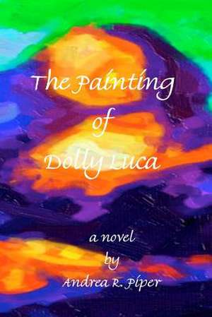 The Painting of Dolly Luca de Andrea R. Piper