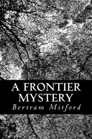 A Frontier Mystery de Mitford, Bertram