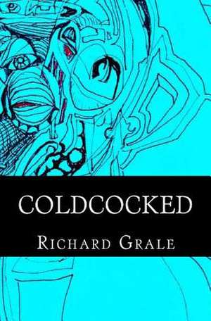 Coldcocked de Richard Grale