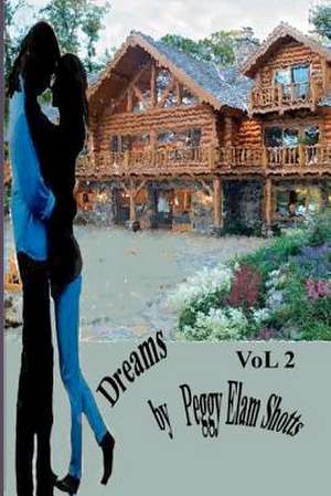 Dreams Vol 2 de Peggy Elam Shotts