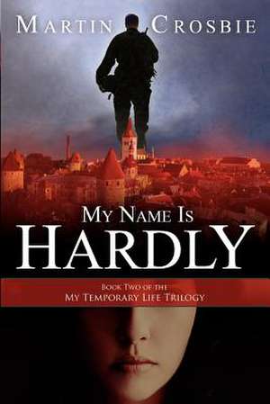 My Name Is Hardly de Martin Crosbie