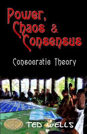 Power, Chaos & Consensus de Ted Wells